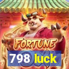 798 luck